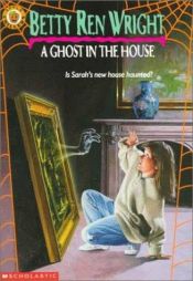 book cover of A ghost in the house by Betty Ren Wright