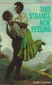 book cover of This Strange New Feeling: Three Love Stories from Black History by Julius Lester
