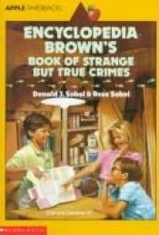 book cover of Encyclopedia Brown's Book Of Strange But True Crimes by Donald J. Sobol