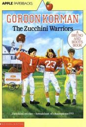 book cover of The Zucchini Warriors by Gordon Korman