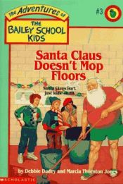 book cover of Santa Claus Doesn't Mop Floors #3 Bailey School Kids by Debbie Dadey