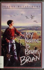 book cover of My Name Is Brain Brian by Jeanne Betancourt