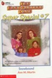 book cover of Snowbound (The Baby-Sitters Club Super Special, #7) by Ann M. Martin