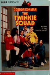 book cover of The Twinkie Squad by Gordon Korman