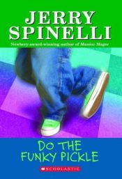 book cover of Do the funky pickle by Jerry Spinelli