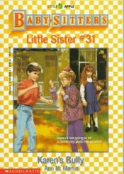 book cover of Baby-Sitters Little Sister #31: Karen's Bully by Ann M. Martin