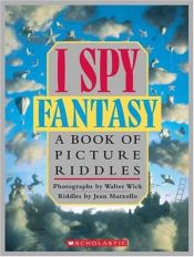 book cover of I Spy Fantasy: A book Of Picture Riddles by Jean Marzollo