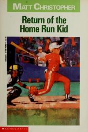 book cover of Return Of The Home Run Kid by Matt Christopher