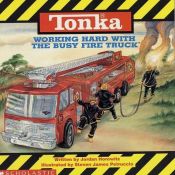 book cover of Working Hard with the Busy Fire Truck by Jordan Horowitz