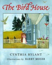 book cover of The bird house by Cynthia Rylant