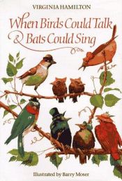 book cover of When birds could talk & bats could sing by Virginia Hamilton