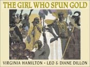 book cover of The girl who spun gold by Virginia Hamilton