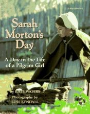 book cover of Sarah Morton's Day: A Day in the Life of a Pilgrim Girl by Kate Waters