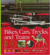 book cover of Bikes, Cars, Trucks, and Trains (Voyages of Discovery) by scholastic