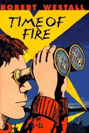 book cover of A Time of Fire by Robert Westall