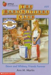 book cover of The Baby-Sitters Club #77: Dawn And Whitney, Friends Forever by Ann M. Martin