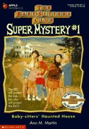 book cover of The Baby-Sitters Club Super Mystery #01: The Baby-Sitters' Haunted House by Ann M. Martin