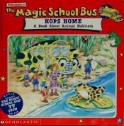 book cover of The magic school bus hops home : a book about animal habitats by Pat Relf