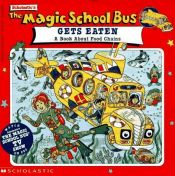 book cover of The Magic School Bus Gets Eaten: A Book ABout Food Chains by Pat Relf