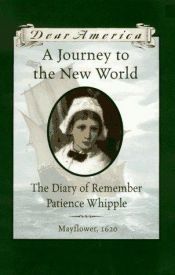 book cover of A Journey to the New World: The Diary of Remember Patience Whipple, Mayflower, 1620 by Kathryn Lasky