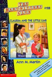 book cover of The Baby-sitters Club #128: Claudia and the Little Liar by Ann M. Martin