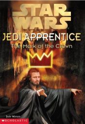 book cover of The Star Wars Jedi Apprentice #4: The Mark Of The Crown by Jude Watson