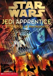 book cover of The Day of Reckoning (Star Wars: Jedi Apprentice #8) by Jude Watson