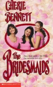 book cover of The Bridesmaids by Cherie Bennett