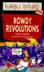 book cover of Rowdy Revolutions by Terry Deary