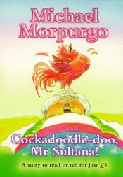 book cover of Cockadoodle-doo Mr. Sultana! by Michael Morpurgo