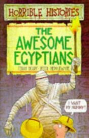 book cover of Horrible Histories: The Awesome Egyptians by Peter Hepplewhite|Terry Deary