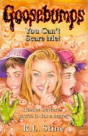 book cover of You Can't Scare Me! by R. L. Stine