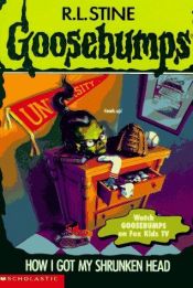 book cover of Goosebumps: 39 - How I Got My Shrunken Head by R·L·斯坦