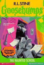 book cover of Goosebumps: The Haunted School by R. L. Stine
