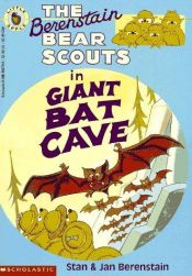 book cover of The Berenstain Bear Scouts in Giant Bat Cave by Stan Berenstain