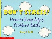 book cover of Don't Stress!: How to Keep Life's Problems Little by Nancy E. Krulik