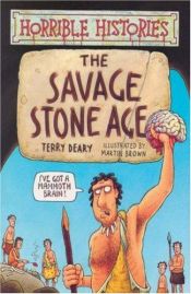 book cover of THE SAVAGE STONE AGE ( Horrible Histories Ser.) by Terry Deary