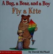book cover of A Bug, a Bear, and a Boy Fly a Kite by David M. McPhail