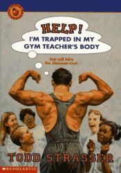 book cover of Help! I'm Trapped in My Gym Teacher's Body by Todd Strasser