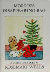 book cover of Morris's disappearing bag by Rosemary Wells