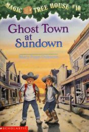 book cover of Ghost Town at Sundown (Magic Tree House by Mary Pope Osborne