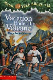 book cover of Vacation Under the Volcano, #13 by Mary Pope Osborne|Philippe Massonet