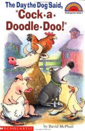 book cover of The Day the Dog Said, "Cock a Doodle Doo!" by David M. McPhail