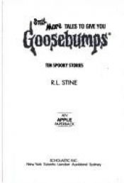 book cover of Still More Tales to Give You Goosebumps: Ten Spooky Stories by R. L. Stine