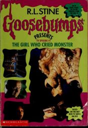 book cover of Goosebumps Presents: The Girl Who Cried Monster by Megan Stine