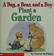 book cover of A Bug, A Bear And A Boy Plant A Garden by David M. McPhail