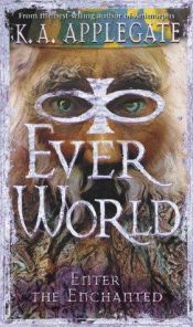 book cover of Enter The Enchanted (Everworld) by K. A. Applegate