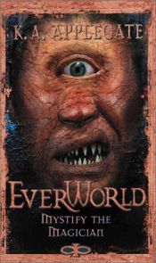 book cover of Everworld #11: Mystify The Magican by K. A. Applegate