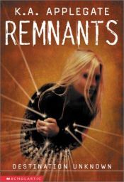 book cover of Remnants #02 : Destination Unknown (Remnants) by K. A. Applegate