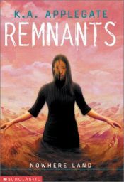 book cover of Remnants #04: Nowhere Land (Remnants) by K. A. Applegate